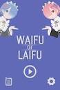  Waifu or Laifu   -   